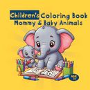 Mom and Baby Animals Coloring Book for Children