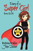 Diary of a Super Girl - Books 13 and 14