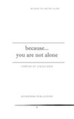 BEACUSE YOU ARE NOT ALONE