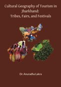 Cultural Geography of Tourism in Jharkhand: Tribes, Fairs, and Festivals