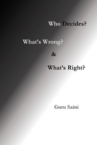 Who Decides? What's Wrong? and What's Right?