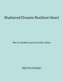 Shattered Dreams Resilient Heart