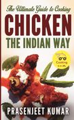 The Ultimate Guide to Cooking Chicken the Indian Way