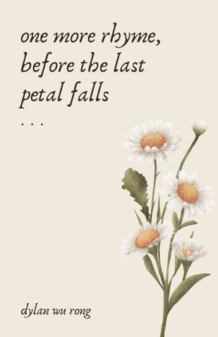 One More Rhyme, Before The Last Petal Falls
