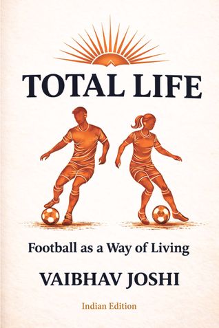 Total Life: Football as a Way of Living (Indian Edition)