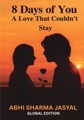 8 Days of You A Love That Couldn't Stay By Abhi Sharma Jasyal