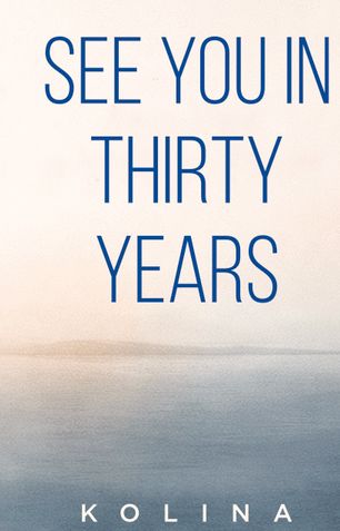 SEE YOU IN THIRTY YEARS