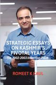 Strategic Essays on Kashmir's Pivotal Years