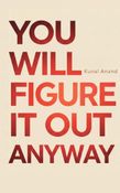 You Will Figure It Out Anyway