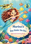 Marina's Day Under the Sea - Mermaid Coloring Book