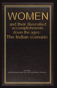WOMEN and their diversified accomplishments down the ages: the Indian scenario