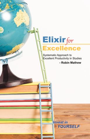 Elixir For Excellence - Systematic Approach to Excellent Productivity in Studies