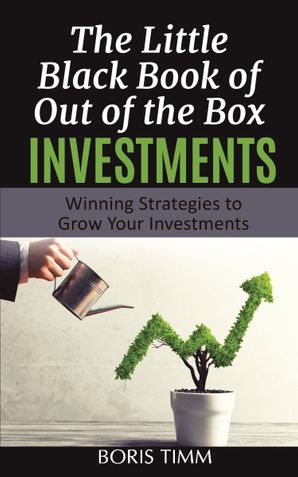 The Little Black Book of Out of the Box Investments