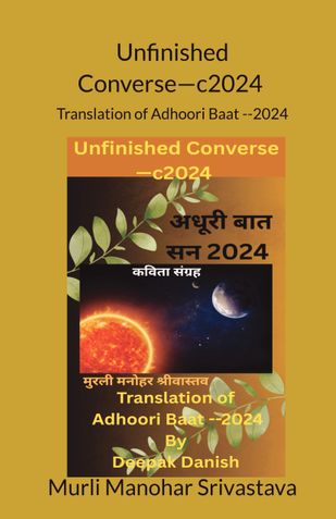 Unfinished Converse—c2024   Translation of  Adhoori Baat --2024