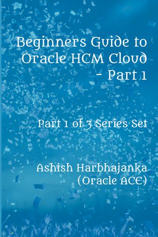Beginners Guide To Oracle HCM Cloud - Part 1