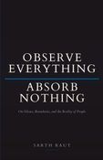 Observe Everything Absorb Nothing