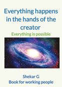 Everything Happens in the hands of the creator