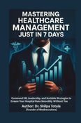 MASTERING  HEALTHCARE MANAGEMENT  JUST IN 7 DAYS