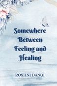 Somewhere Between Feeling and Healing