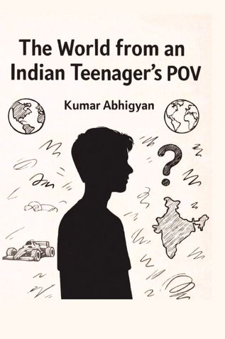 The World from an Indian Teenager's POV