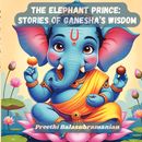 The Elephant Prince: Stories of Ganesha’s Wisdom