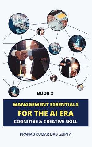 MANAGEMENT ESSENTIALS FOR THE AI ERA: Cognitive & Creative Skills (Book 2 Colour Hardcover)