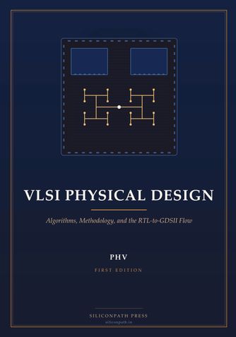 VLSI Physical Design: Algorithms, Methodology, and the RTL-to-GDSII Flow