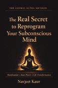 The Real Secret to Reprogram Your Subconscious Mind