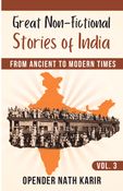 Great Non-Fictional Stories of India – From Ancient to Modern Times, Volume 3