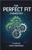 THE PERFECT FIT: Chemistry Important Question Bank for Class 12th