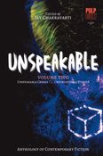 Unspeakable (VOL. 02) - Anthology of Contemporary Fiction