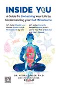 Inside You: A Guide to Biohacking Your Life by Understanding Your Gut Microbiome