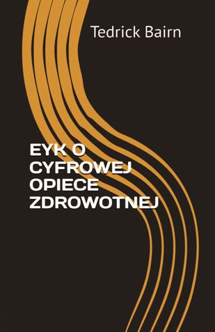 EYK O CYFROWEJ OPIECE ZDROWOTNEJ (Książka w broszurowej oprawie)