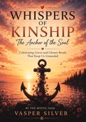 WHISPERS OF KINSHIP The Anchor of the Soul