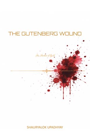 The Gutenberg Wound