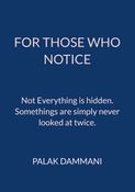 For Those Who Notice
