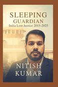 Sleeping Guardian: India Lost Justice (2015–2025)