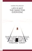 LIFE IS NOT THE SAME FOR EVERYONE