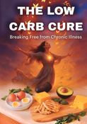 The Low Carb Cure