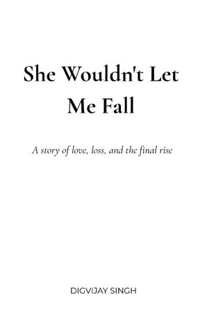 She Wouldn't Let Me Fall