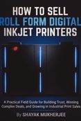 How to Sell Roll Form Digital Inkjet Printers