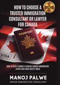 HOW TO CHOOSE A TRUSTED IMMIGRATION CONSULTANT OR LAWYER FOR CANADA  2026
