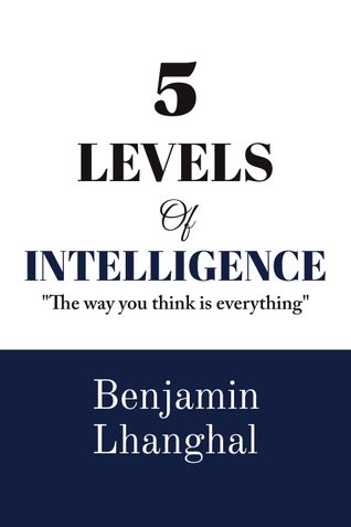 5 Levels Of Intelligence: Master the Five Minds That Shape Every Success