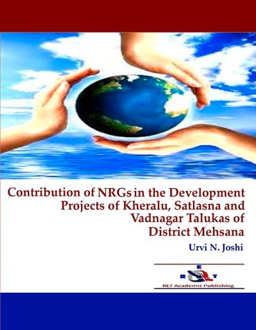 Contribution of NRGs in the Development Projects of Kheralu, Satlasna and Vadnagar Talukas of District Mehsana