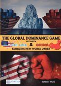 THE GLOBAL DOMINANCE GAME BETWEEN THE USA AND CHINA: EMERGING NEW WORLD ORDER