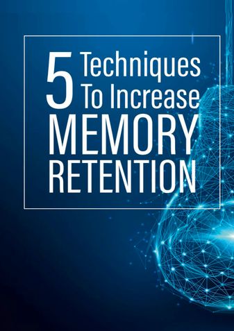 5 Techniques To Increase Memory Retention