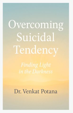 Overcoming Suicidal Tendency: Finding Light in the Darkness
