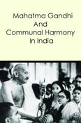Mahatama Gandhi and Communal Harmony in India