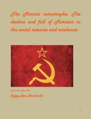 The Marxist catastrophe: The  decline and fall of Marxism in  the social sciences and academia