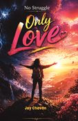 No Struggle only love: How to Succeed Without Burnout, Stress, or Hustle